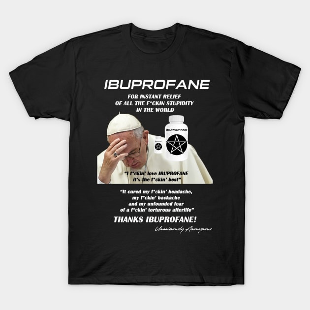 Ibuprofane T-Shirt by UnanimouslyAnonymous